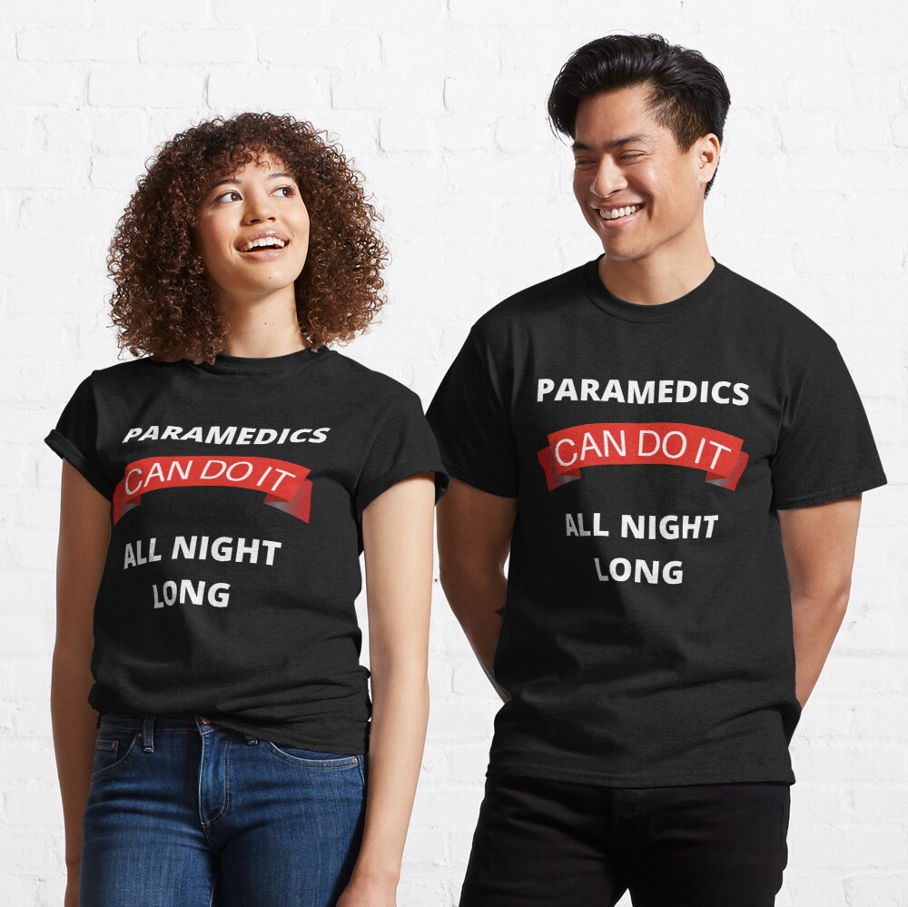 Paramedics can do it all night long