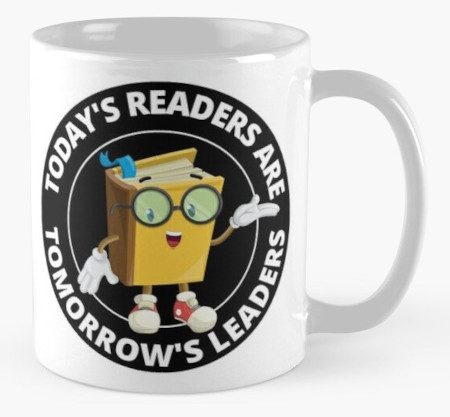 Today's Readers Are Tomorrow's Leaders Coffee Mug